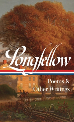 Henry Wadsworth Longfellow: Poems & Other Writings (Loa #118) by Longfellow, Henry Wadsworth
