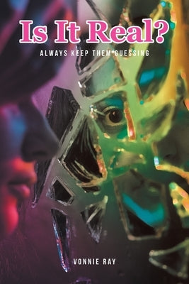 Is It Real?: Always Keep Them Guessing by Ray, Vonnie