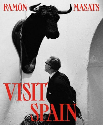 Ramón Masats: Visit Spain: Third Edition by Masats, Ramon
