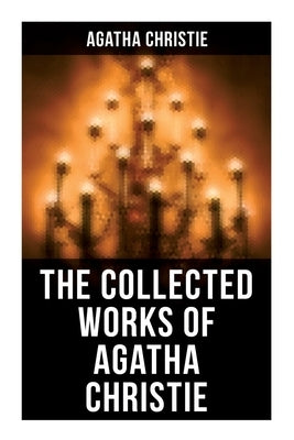 The Collected Works of Agatha Christie: The Mysterious Affair at Styles, The Secret Adversary, The Murder on the Links, The Cornish Mystery, Hercule P by Christie, Agatha