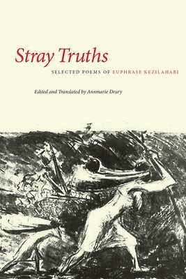 Stray Truths: Selected Poems of Euphrase Kezilahabi by Drury, Annmarie