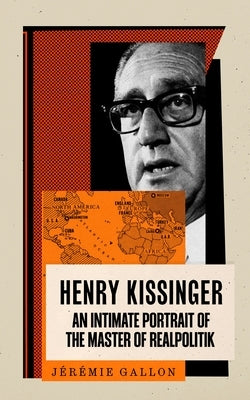 Henry Kissinger, the European by Gallon, JÃ©rÃ©mie