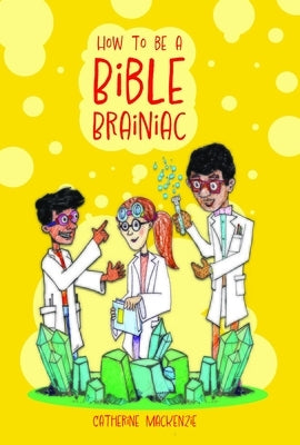 How to Be a Bible Brainiac by MacKenzie, Catherine