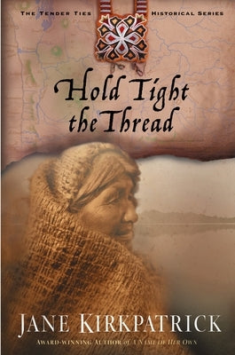 Hold Tight the Thread by Kirkpatrick, Jane