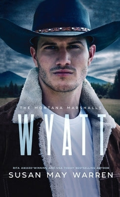 Wyatt: The Montana Marshalls - an inspirational romantic suspense family series by Warren, Susan May