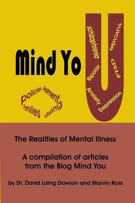 Mind You The Realities of Mental Illness: A Compilation of Articles from the Blog Mind You by Dawson, David Laing