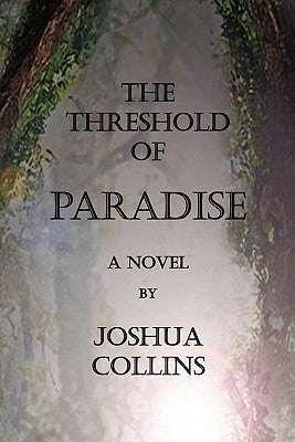 The Threshold of Paradise by Collins, Joshua
