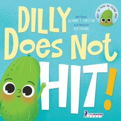 Dilly Does Not Hit!: A Read-Aloud Toddler Guide About Hitting (Ages 2-4) by Christian, Suzanne T.