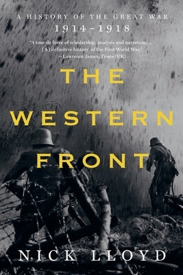 The Western Front: A History of the Great War, 1914-1918 by Lloyd, Nick