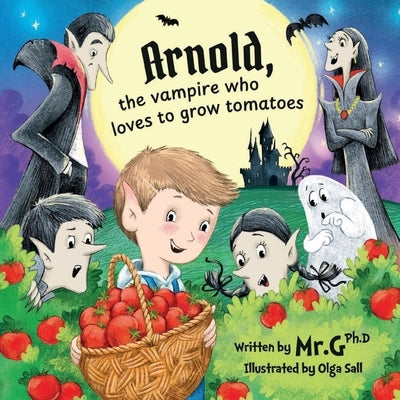 Arnold, The Vampire Who Loves To Grow Tomatoes by Gregory, Christopher