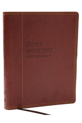 Noteworthy New Testament: Read and Journal Through the New Testament in a Year (Nkjv, Brown Leathersoft, Comfort Print) by Thomas Nelson