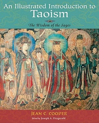 Illustrated Introduction to Taoism: The Wisdom of the Sages by Cooper, Jean C.
