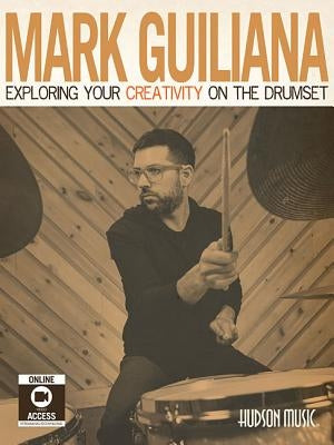 Mark Guiliana - Exploring Your Creativity on the Drumset Book/Online Audio [With DVD] by Guiliana, Mark