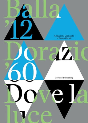 Balla '12 Dorazio '60: Dove La Luce by Balla, Giacomo