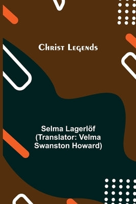 Christ Legends by LagerlÃ¶f, Selma