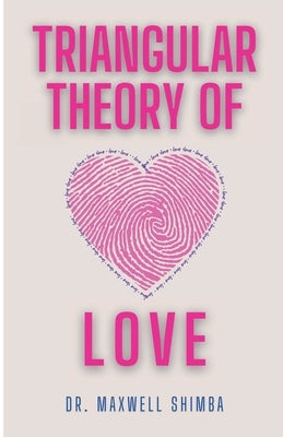 Triangular Theory of Love: Understanding the Dynamics of Relationships by Shimba, Maxwell
