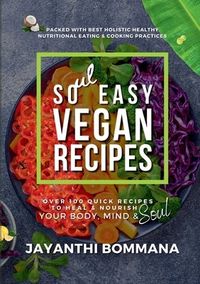 Soul Easy Vegan Recipes by Bommana, Jayanthi