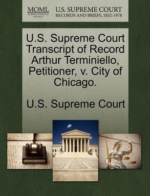 U.S. Supreme Court Transcript of Record Arthur Terminiello, Petitioner, V. City of Chicago. by U. S. Supreme Court