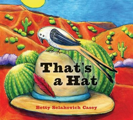 That Is a Hat by Selakovich Casey, Betty