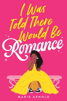 I Was Told There Would Be Romance by Arnold, Marie