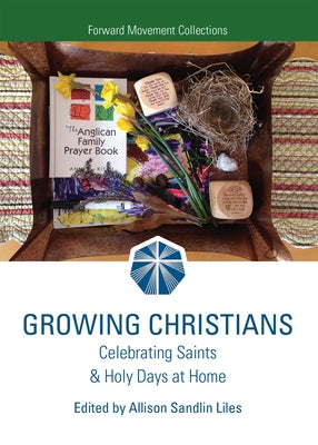 Growing Christians: Celebrating Saints & Holy Days at Home by Liles, Allison Sandlin