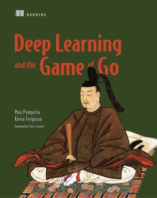 Deep Learning and the Game of Go by Pumperla, Max