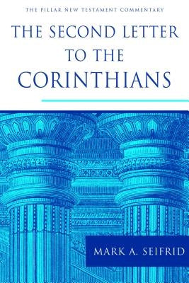 The Second Letter to the Corinthians by Seifrid, Mark A.