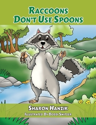 Raccoons Don't Use Spoons by Hanzik, Sharon