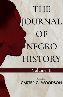 The Journal of Negro History, Vol. II. by Woodson, Carter G.
