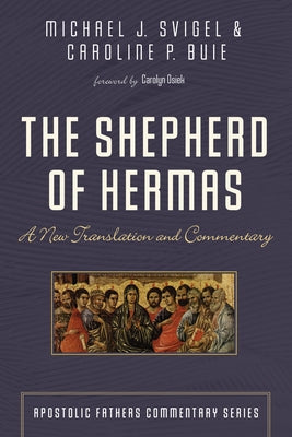 The Shepherd of Hermas: A New Translation and Commentary by Svigel, Michael J.