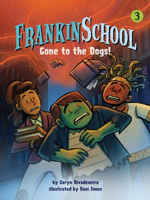 Gone to the Dogs: Book 3 by Rivadeneira, Caryn