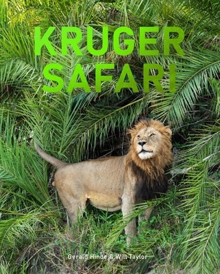 Kruger Safari: Greater Kruger's Private Game Reserves by Hinde, Gerald