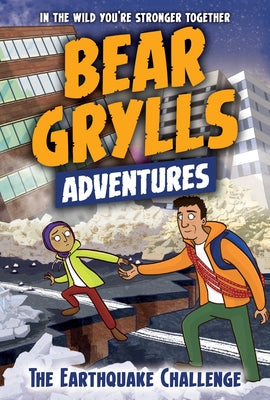 The Earthquake Challenge by Grylls, Bear