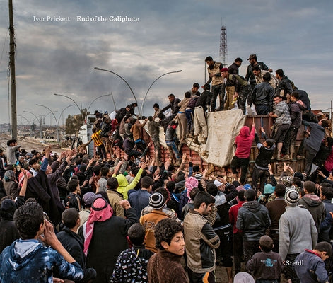 Ivor Prickett: End of the Caliphate by Prickett, Ivor