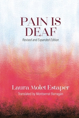 Pain is Deaf by Estaper, Laura Molet