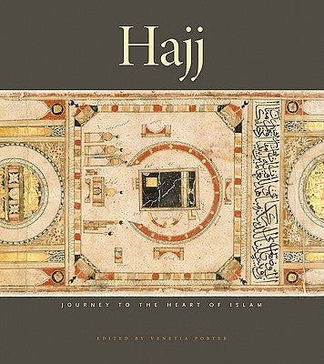 Hajj: Journey to the Heart of Islam by Porter, Venetia