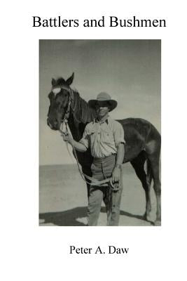 Battlers and Bushmen by Daw, Peter a.