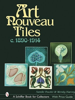 Art Nouveau Tiles, C. 1890-1914 by Fowler, Sandie