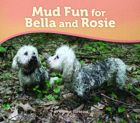 Mud Fun for Bella and Rosie by DuFresne, Michele