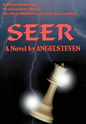 Seer: A Extraordinary Man an Astonishing Woman the Most Amazing Love Story Ever...Written by Angelsteven