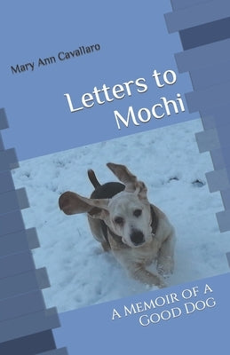Letters to Mochi: A Memoir of a Good Dog by Cavallaro, Mary Ann