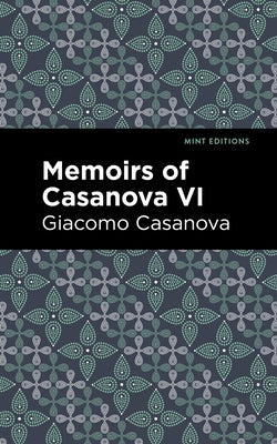 Memoirs of Casanova Volume VI by Casanova, Giacomo