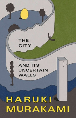 The City and Its Uncertain Walls by Murakami, Haruki