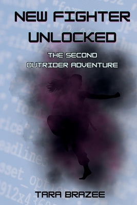 New Fighter Unlocked: The Second Outrider Adventure by Brazee, Tara