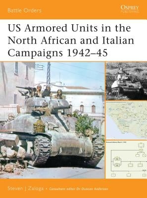 Us Armored Units in the North African and Italian Campaigns 1942-45 by Zaloga, Steven J.