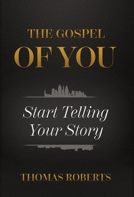 The Gospel Of You by Roberts, Thomas a.