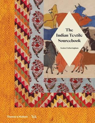 The Indian Textile Sourcebook by Fotheringham, Avalon