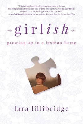 Girlish: Growing Up in a Lesbian Home by Lillibridge, Lara
