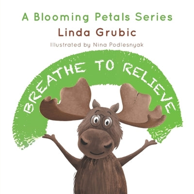 Breathe to Relieve by Grubic, Linda