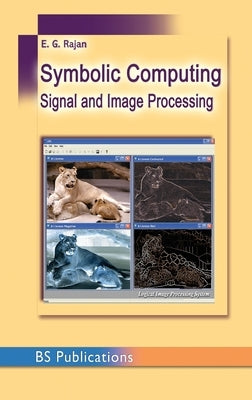 Symbolic Computing and Signal and Image Procesing by Rajan, E. G.